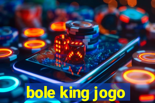 bole king jogo